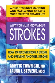 What you must know about strokes : how to recover from a stroke and prevent another stroke  Cover Image