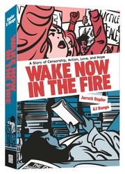 Wake now in the fire : a story of censorship, action, love and hope Book cover