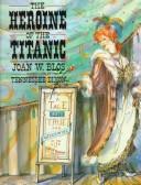 The heroine of the Titanic : a tale both true and otherwise of the life of Molly Brown  Cover Image